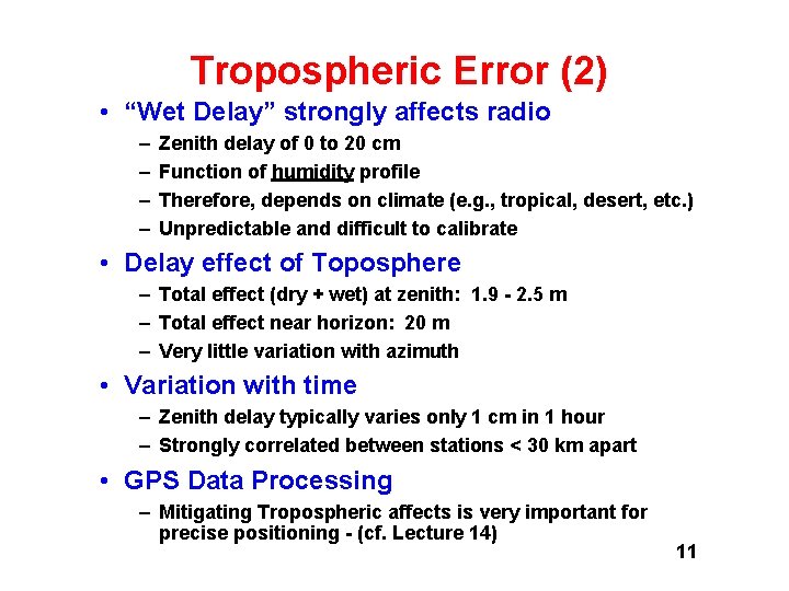Tropospheric Error (2) • “Wet Delay” strongly affects radio – – Zenith delay of Tropospheric Error (2) • “Wet Delay” strongly affects radio – – Zenith delay of