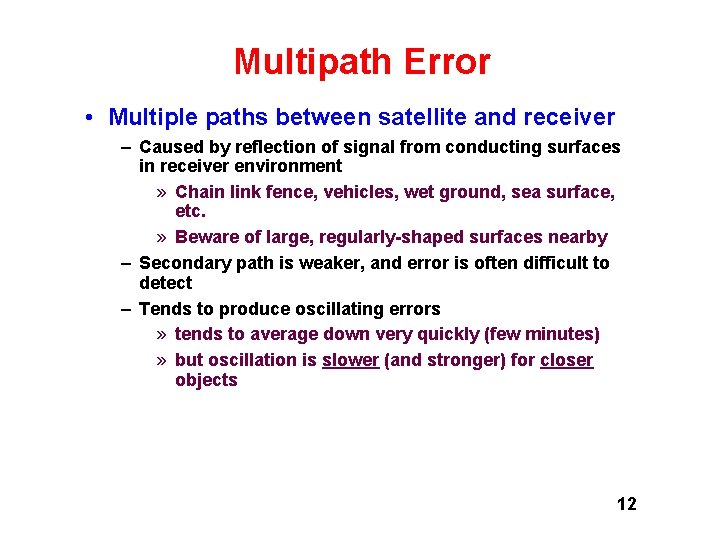 Multipath Error • Multiple paths between satellite and receiver – Caused by reflection of Multipath Error • Multiple paths between satellite and receiver – Caused by reflection of
