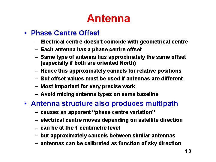 Antenna • Phase Centre Offset – Electrical centre doesn’t coincide with geometrical centre – Antenna • Phase Centre Offset – Electrical centre doesn’t coincide with geometrical centre –