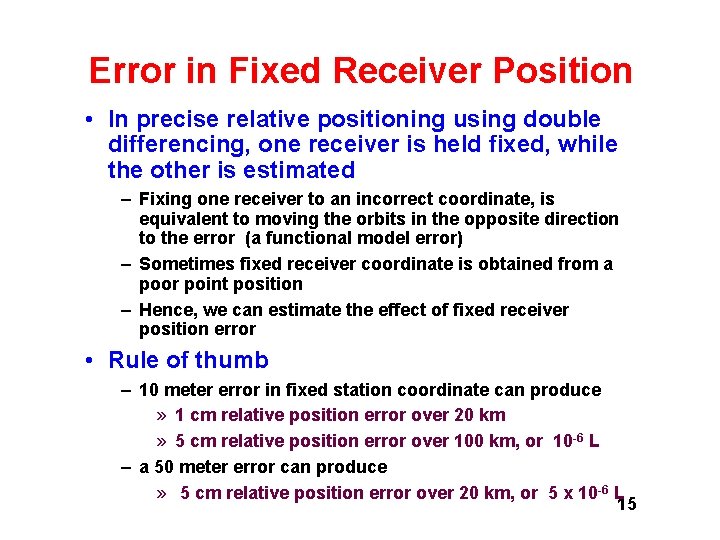 Error in Fixed Receiver Position • In precise relative positioning using double differencing, one Error in Fixed Receiver Position • In precise relative positioning using double differencing, one