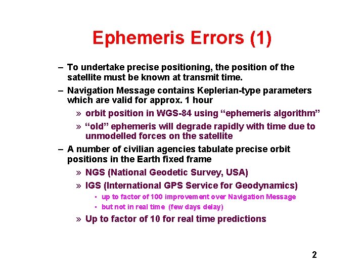 Ephemeris Errors (1) – To undertake precise positioning, the position of the satellite must Ephemeris Errors (1) – To undertake precise positioning, the position of the satellite must