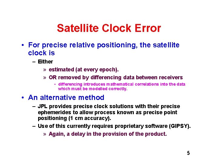 Satellite Clock Error • For precise relative positioning, the satellite clock is – Either Satellite Clock Error • For precise relative positioning, the satellite clock is – Either