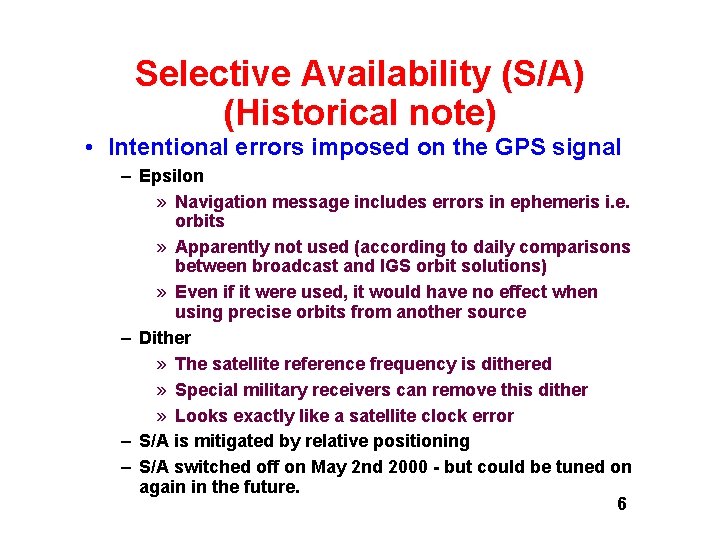 Selective Availability (S/A) (Historical note) • Intentional errors imposed on the GPS signal – Selective Availability (S/A) (Historical note) • Intentional errors imposed on the GPS signal –