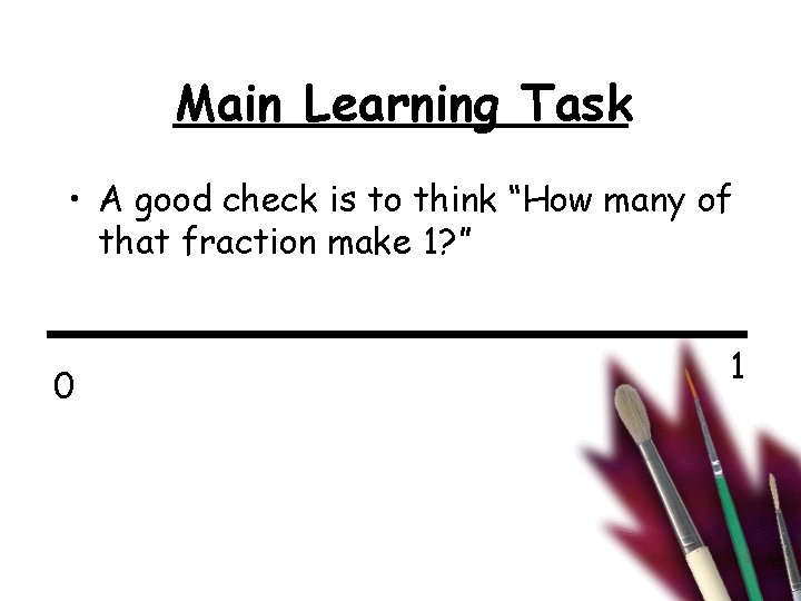 Main Learning Task • A good check is to think “How many of that