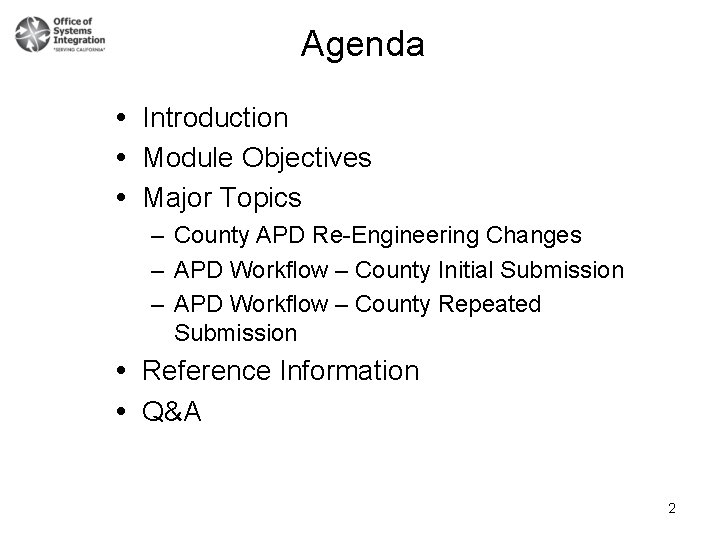 Agenda Introduction Module Objectives Major Topics – County APD Re-Engineering Changes – APD Workflow