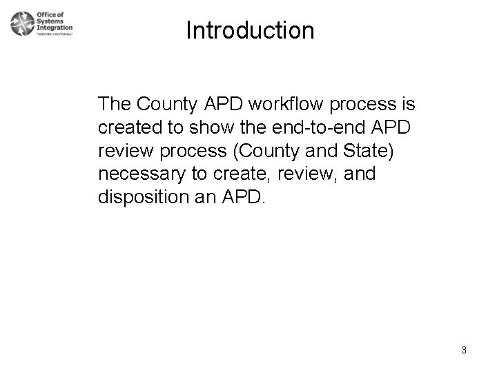 Introduction The County APD workflow process is created to show the end-to-end APD review