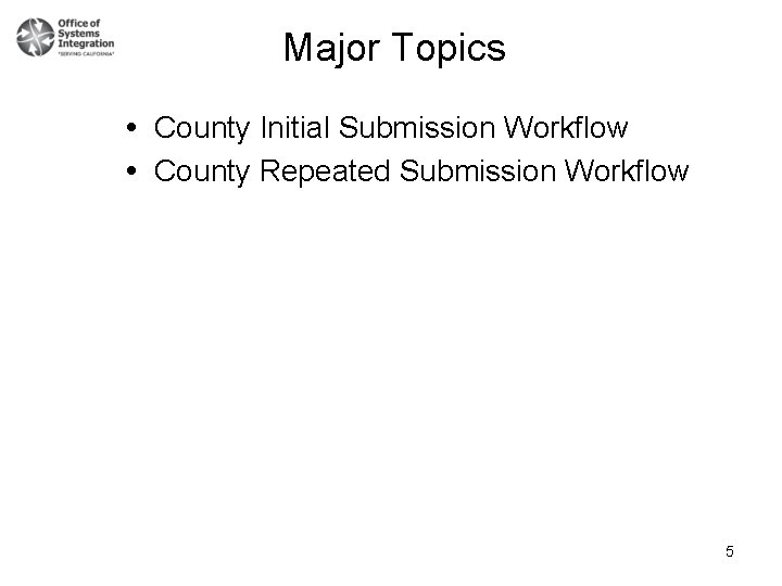 Major Topics County Initial Submission Workflow County Repeated Submission Workflow 5 