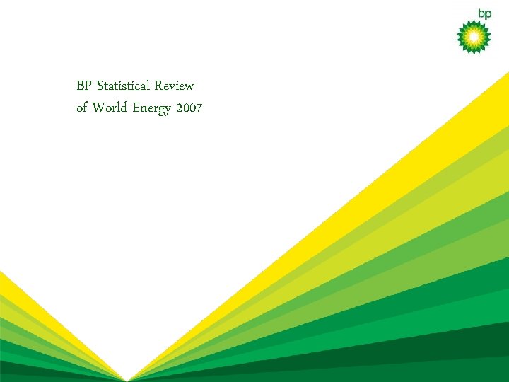 BP Statistical Review of World Energy 2007 © BP 2006 