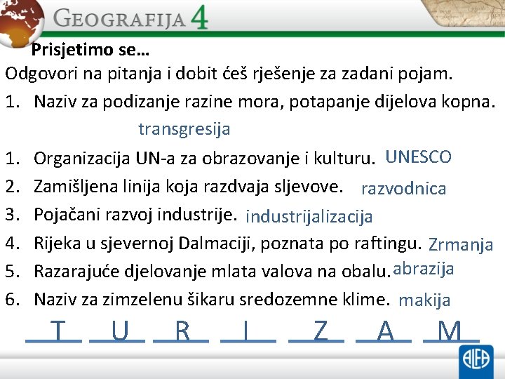 Prisjetimo se… Odgovori na pitanja i dobit ćeš rješenje za zadani pojam. 1. Naziv