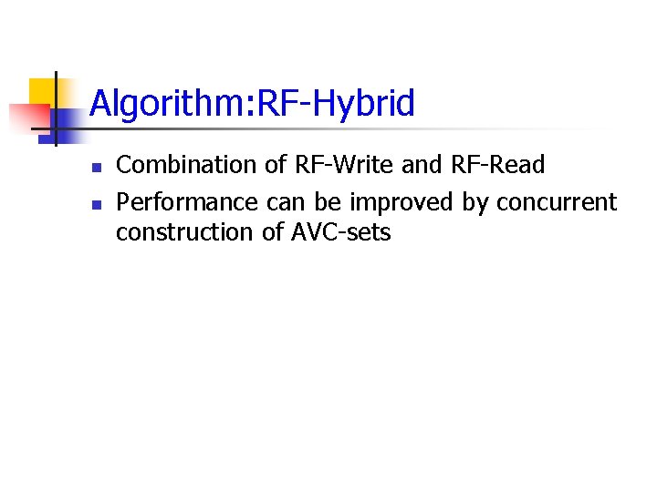 Algorithm: RF Hybrid n n Combination of RF Write and RF Read Performance can