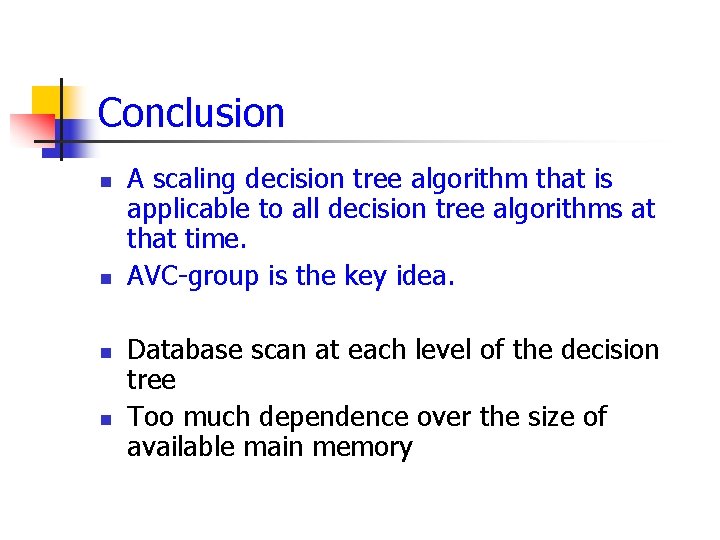 Conclusion n n A scaling decision tree algorithm that is applicable to all decision