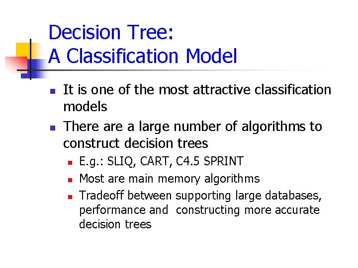 Decision Tree: A Classification Model n n It is one of the most attractive