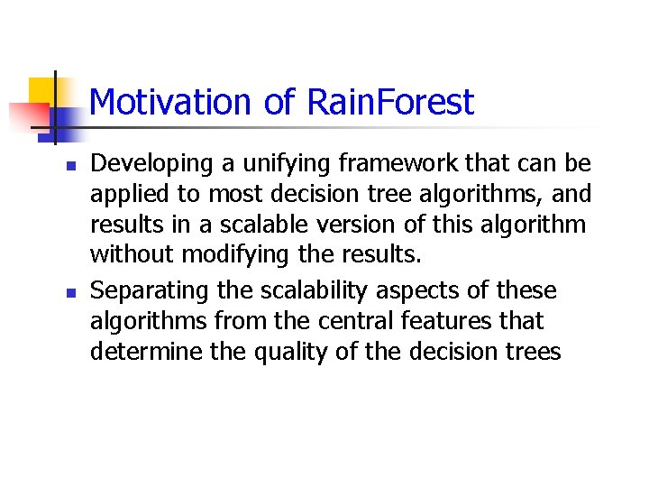 Motivation of Rain. Forest n n Developing a unifying framework that can be applied