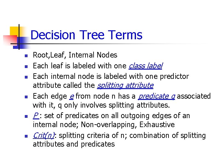 Decision Tree Terms n n n Root, Leaf, Internal Nodes Each leaf is labeled