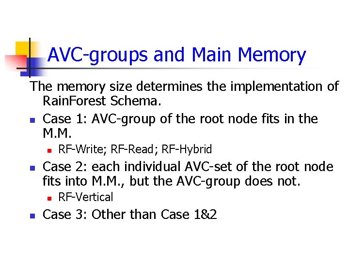 AVC groups and Main Memory The memory size determines the implementation of Rain. Forest