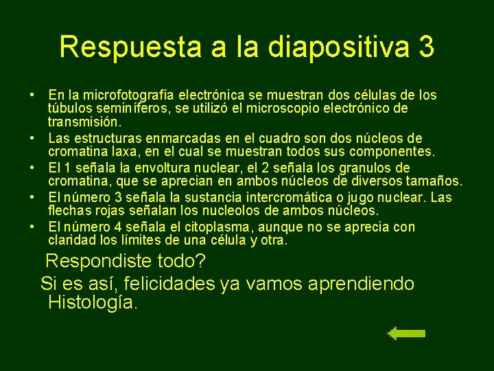 Respuesta a la diapositiva 3 • En la microfotografía electrónica se muestran dos células