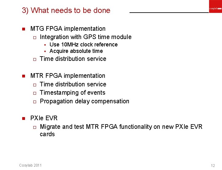 3) What needs to be done n MTG FPGA implementation o Integration with GPS 3) What needs to be done n MTG FPGA implementation o Integration with GPS