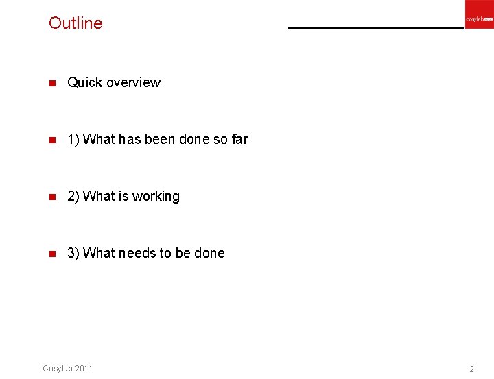 Outline n Quick overview n 1) What has been done so far n 2) Outline n Quick overview n 1) What has been done so far n 2)