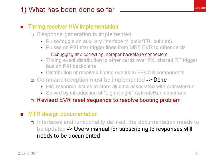 1) What has been done so far n Timing receiver HW implementation o Response 1) What has been done so far n Timing receiver HW implementation o Response