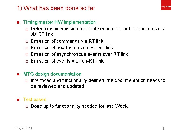 1) What has been done so far n Timing master HW implementation o Deterministic 1) What has been done so far n Timing master HW implementation o Deterministic