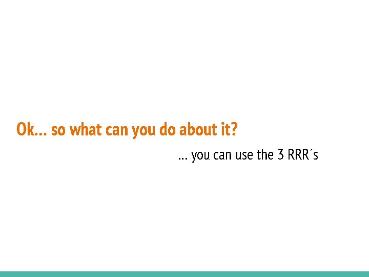 Ok… so what can you do about it? … you can use the 3