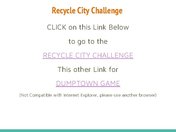 Recycle City Challenge CLICK on this Link Below to go to the RECYCLE CITY