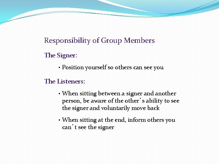 Responsibility of Group Members The Signer: • Position yourself so others can see you