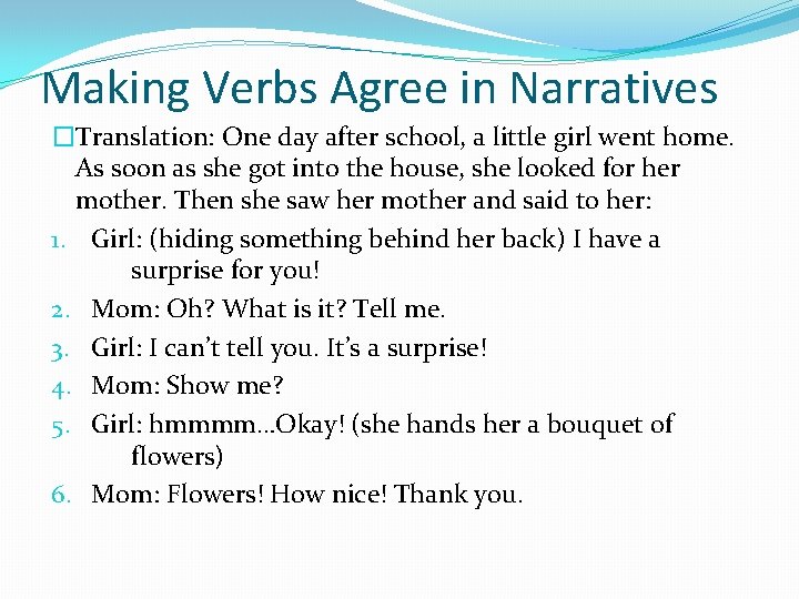 Making Verbs Agree in Narratives �Translation: One day after school, a little girl went