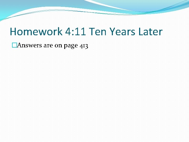 Homework 4: 11 Ten Years Later �Answers are on page 413 