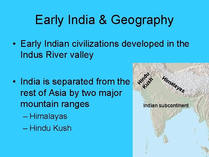 Early India & Geography • India is separated from the rest of Asia by Early India & Geography • India is separated from the rest of Asia by