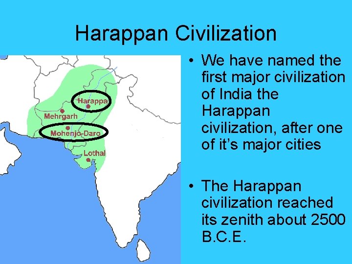 Harappan Civilization • We have named the first major civilization of India the Harappan Harappan Civilization • We have named the first major civilization of India the Harappan