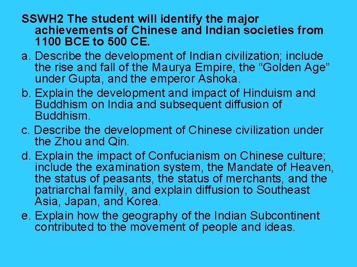 SSWH 2 The student will identify the major achievements of Chinese and Indian societies SSWH 2 The student will identify the major achievements of Chinese and Indian societies
