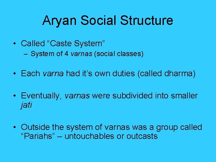 Aryan Social Structure • Called “Caste System” – System of 4 varnas (social classes) Aryan Social Structure • Called “Caste System” – System of 4 varnas (social classes)