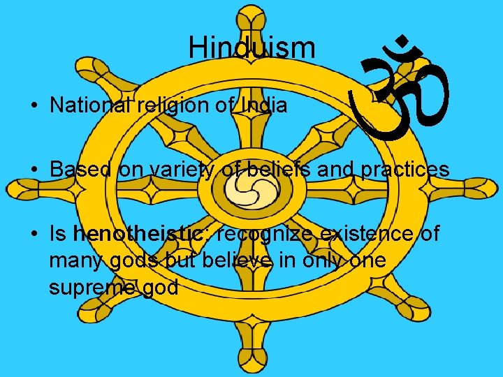 Hinduism • National religion of India • Based on variety of beliefs and Hinduism • National religion of India • Based on variety of beliefs and
