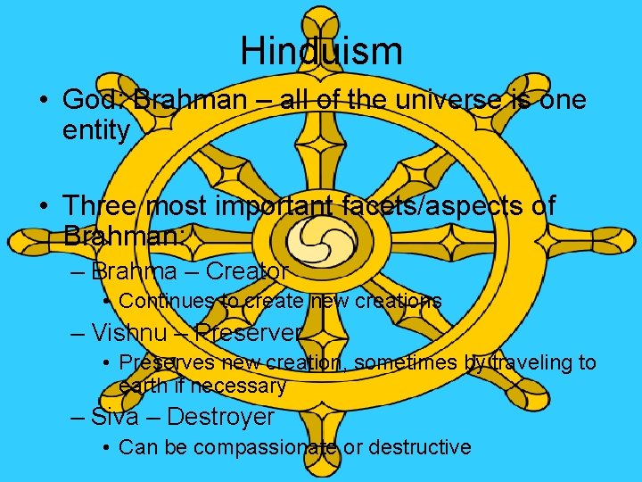 Hinduism • God: Brahman – all of the universe is one entity • Three Hinduism • God: Brahman – all of the universe is one entity • Three