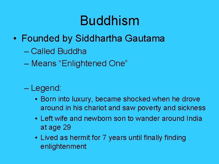 Buddhism • Founded by Siddhartha Gautama – Called Buddha – Means “Enlightened One” – Buddhism • Founded by Siddhartha Gautama – Called Buddha – Means “Enlightened One” –