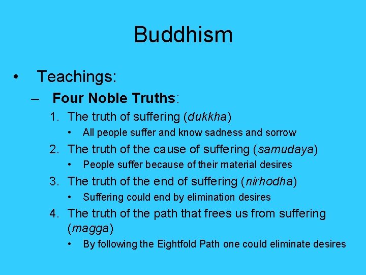 Buddhism • Teachings: – Four Noble Truths: 1. The truth of suffering (dukkha) • Buddhism • Teachings: – Four Noble Truths: 1. The truth of suffering (dukkha) •