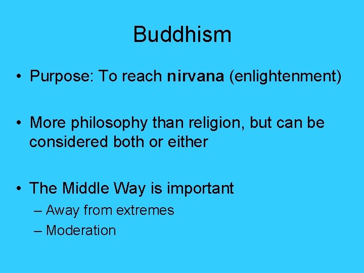 Buddhism • Purpose: To reach nirvana (enlightenment) • More philosophy than religion, but can Buddhism • Purpose: To reach nirvana (enlightenment) • More philosophy than religion, but can