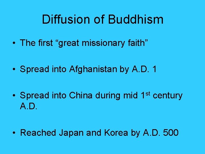 Diffusion of Buddhism • The first “great missionary faith” • Spread into Afghanistan by Diffusion of Buddhism • The first “great missionary faith” • Spread into Afghanistan by