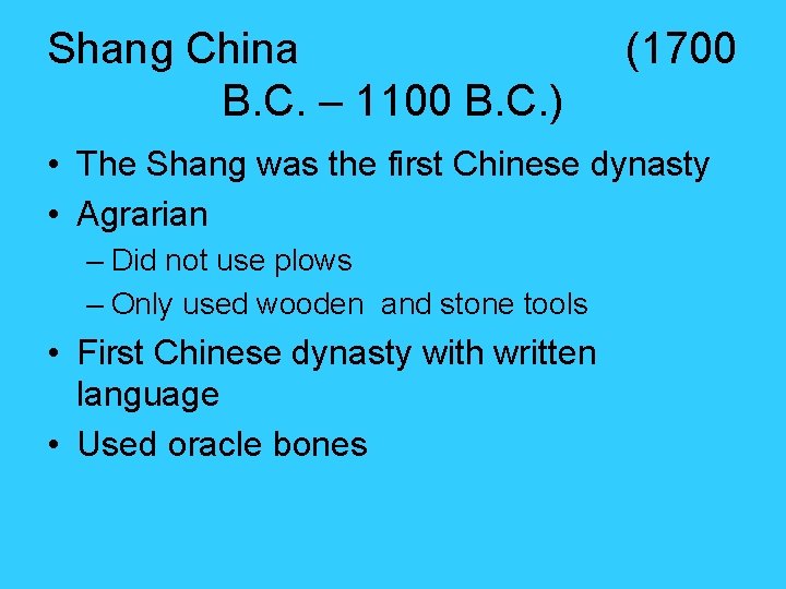 Shang China B. C. – 1100 B. C. ) (1700 • The Shang was Shang China B. C. – 1100 B. C. ) (1700 • The Shang was