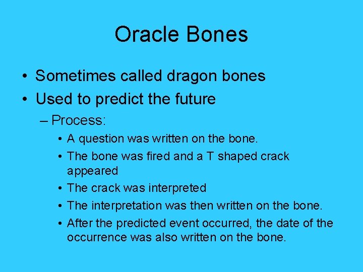 Oracle Bones • Sometimes called dragon bones • Used to predict the future – Oracle Bones • Sometimes called dragon bones • Used to predict the future –