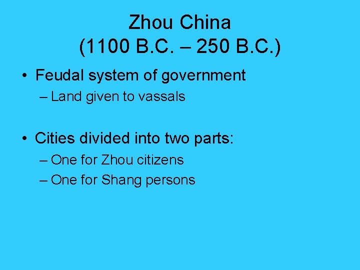 Zhou China (1100 B. C. – 250 B. C. ) • Feudal system of Zhou China (1100 B. C. – 250 B. C. ) • Feudal system of