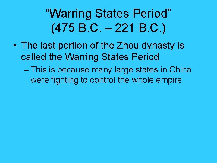 “Warring States Period” (475 B. C. – 221 B. C. ) • The last “Warring States Period” (475 B. C. – 221 B. C. ) • The last