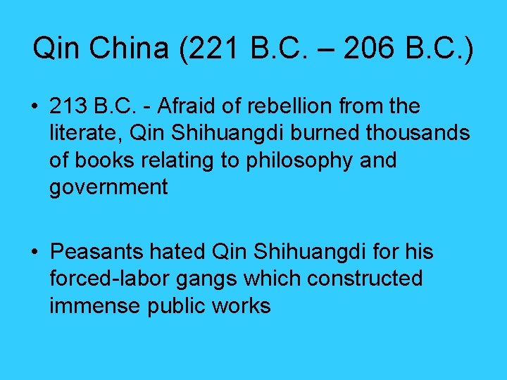 Qin China (221 B. C. – 206 B. C. ) • 213 B. C. Qin China (221 B. C. – 206 B. C. ) • 213 B. C.