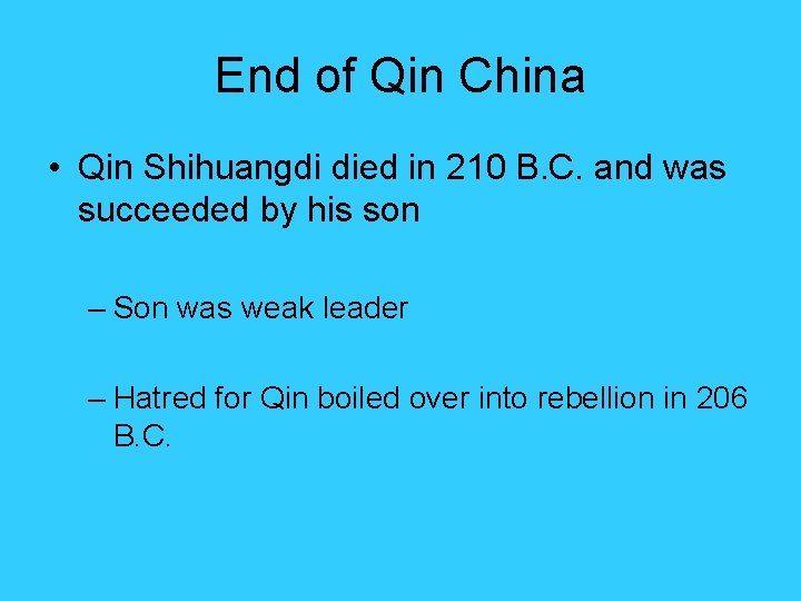 End of Qin China • Qin Shihuangdi died in 210 B. C. and was End of Qin China • Qin Shihuangdi died in 210 B. C. and was