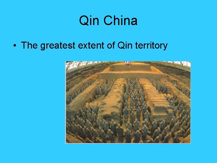 Qin China • The greatest extent of Qin territory Qin China • The greatest extent of Qin territory
