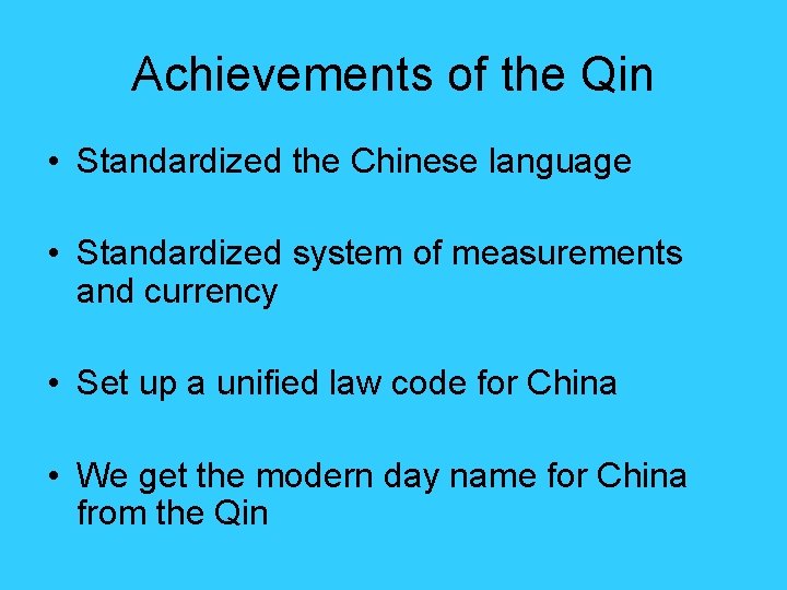 Achievements of the Qin • Standardized the Chinese language • Standardized system of measurements Achievements of the Qin • Standardized the Chinese language • Standardized system of measurements