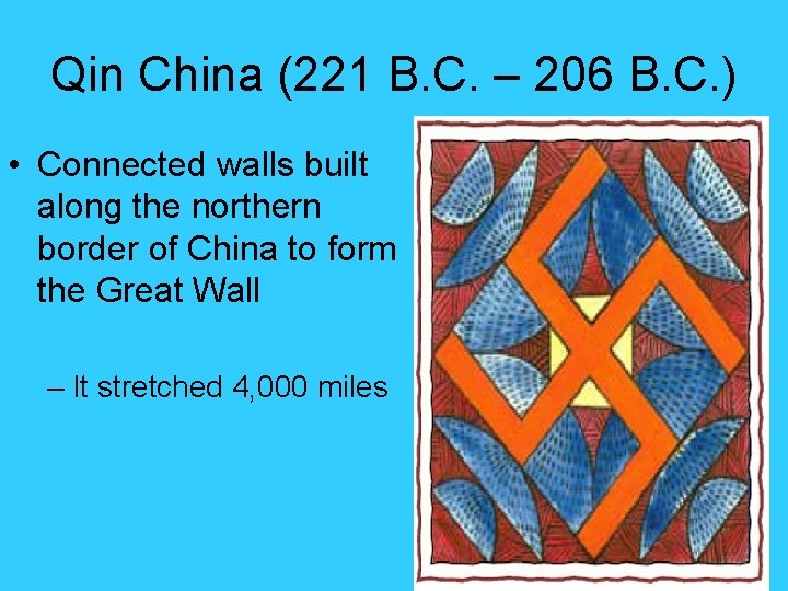 Qin China (221 B. C. – 206 B. C. ) • Connected walls built Qin China (221 B. C. – 206 B. C. ) • Connected walls built