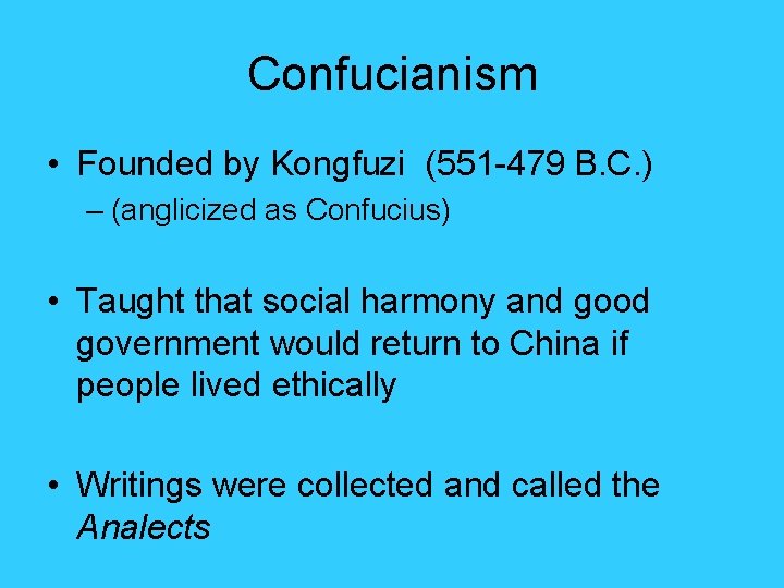 Confucianism • Founded by Kongfuzi (551 -479 B. C. ) – (anglicized as Confucius) Confucianism • Founded by Kongfuzi (551 -479 B. C. ) – (anglicized as Confucius)