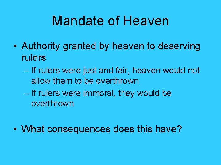 Mandate of Heaven • Authority granted by heaven to deserving rulers – If rulers Mandate of Heaven • Authority granted by heaven to deserving rulers – If rulers